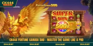 CK444 Fortune Garuda 500 - Master The Game Like A Pro
