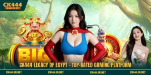 CK444 Legacy Of Egypt - Top-Rated Gaming Platform