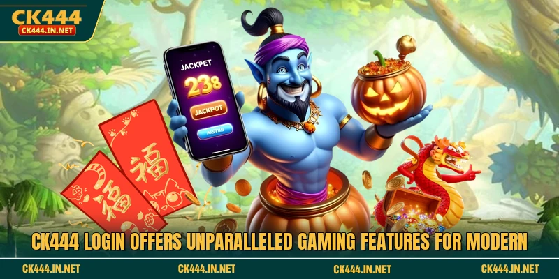 CK444 Login offers unparalleled gaming features for modern