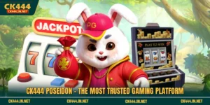 CK444 Poseidon - The Most Trusted Gaming Platform
