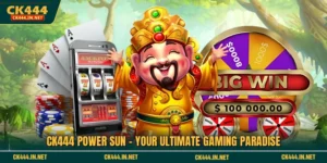 CK444 Power Sun - Your Ultimate Gaming Paradise