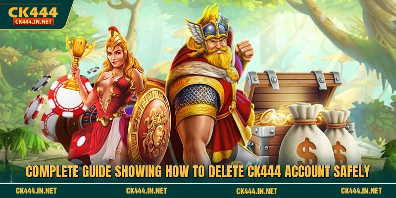 Complete guide showing how to delete ck444 account safely