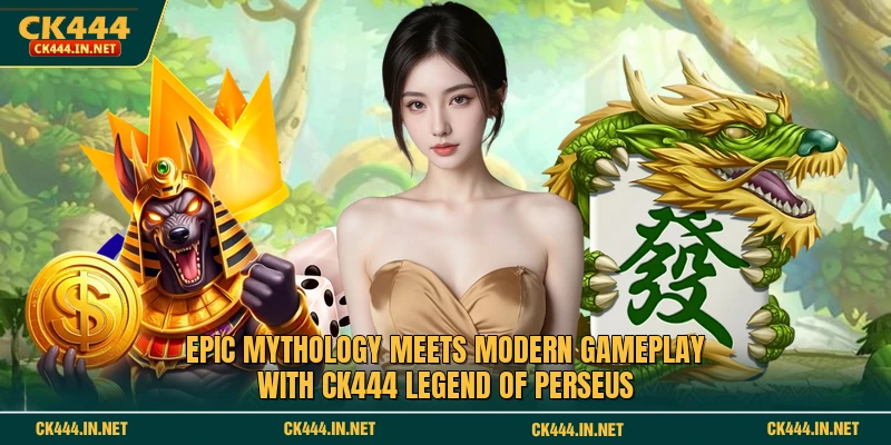 কাহিনী আধুনিক গেমপ্লের সাথে মিলিত হয়েছে CK444 Legend of Perseus