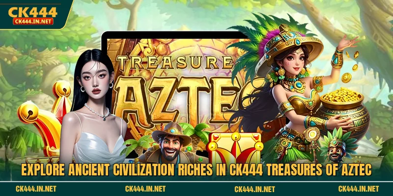 প্রাচীন সভ্যতার ঐশ্বর্য অন্বেষণ করুন CK444 Treasures of Aztec
