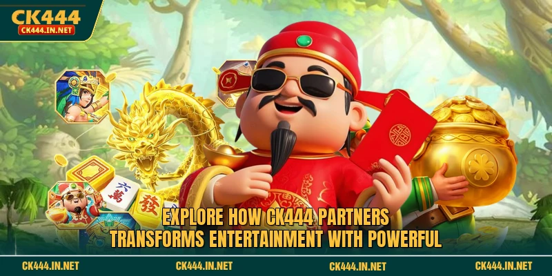 Explore how CK444 partners transforms entertainment with powerful