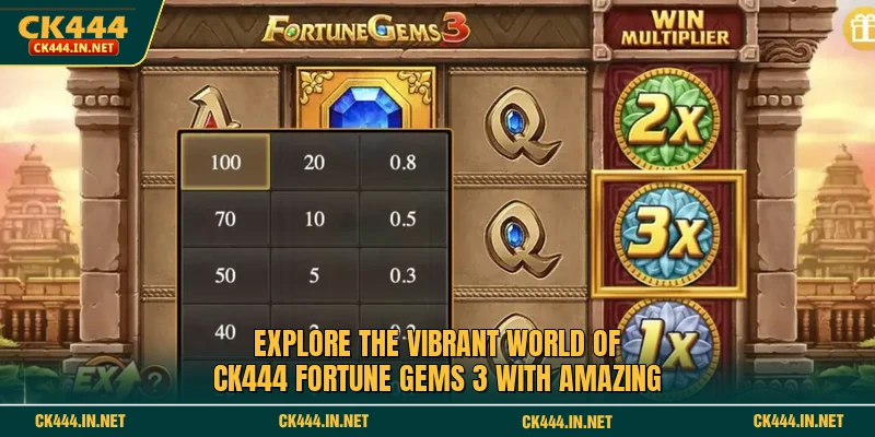 প্রাণবন্ত জগৎ অন্বেষণ করুন CK444 Fortune Gems 3 আশ্চর্যজনক সাথে