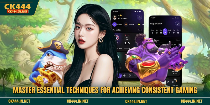 Master essential techniques for achieving consistent gaming