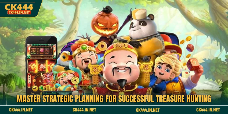 Master strategic planning for successful treasure hunting