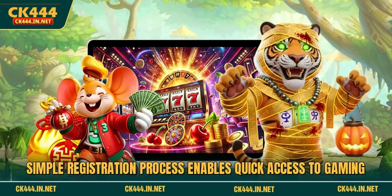 Simple registration process enables quick access to gaming
