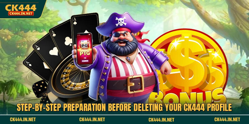 Step-by-step preparation before deleting your CK444 profile